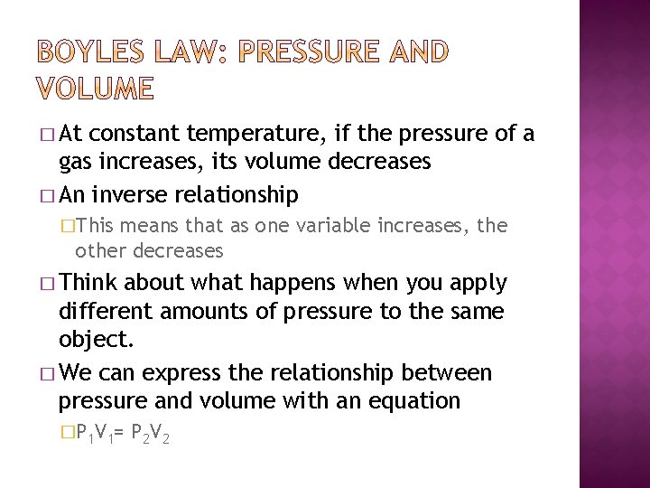� At constant temperature, if the pressure of a gas increases, its volume decreases