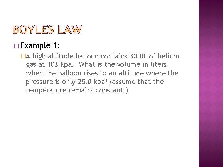 � Example �A 1: high altitude balloon contains 30. 0 L of helium gas