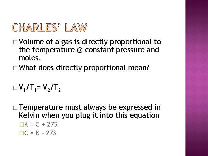 � Volume of a gas is directly proportional to the temperature @ constant pressure