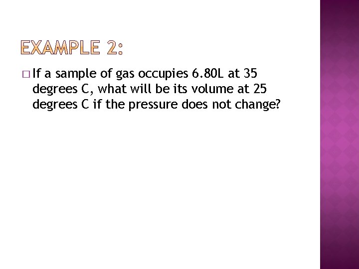 � If a sample of gas occupies 6. 80 L at 35 degrees C,