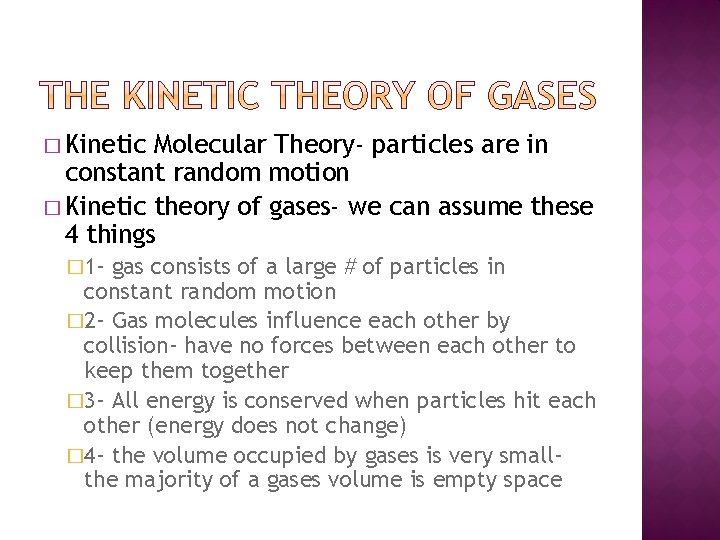 � Kinetic Molecular Theory- particles are in constant random motion � Kinetic theory of