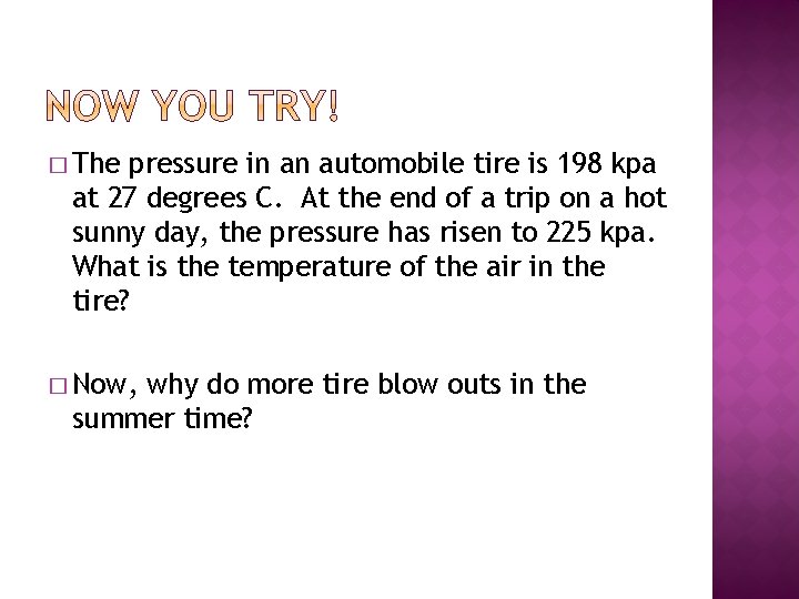 � The pressure in an automobile tire is 198 kpa at 27 degrees C.