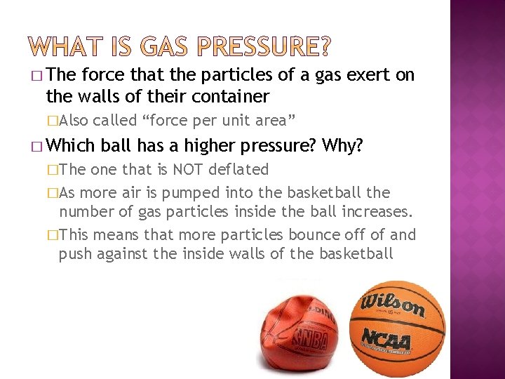� The force that the particles of a gas exert on the walls of