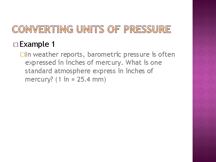 � Example �In 1 weather reports, barometric pressure is often expressed in inches of