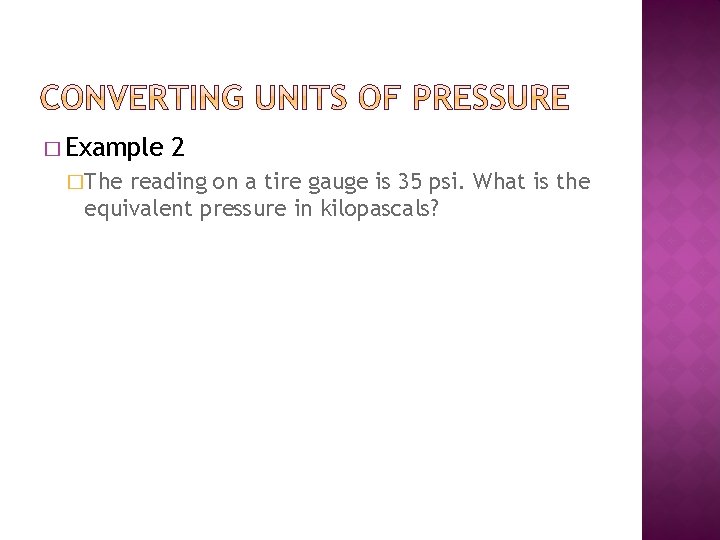 � Example �The 2 reading on a tire gauge is 35 psi. What is