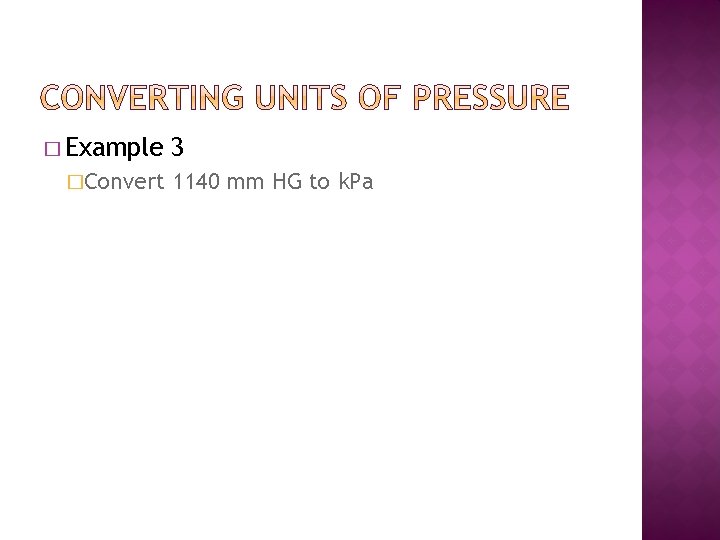 � Example �Convert 3 1140 mm HG to k. Pa 