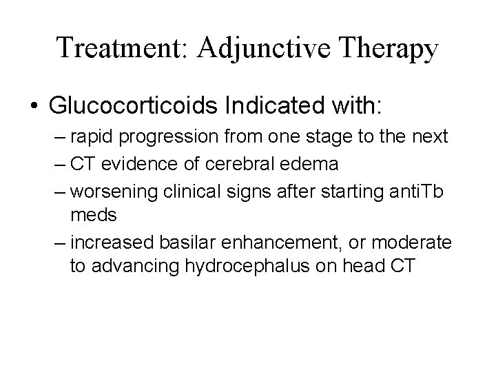 Treatment: Adjunctive Therapy • Glucocorticoids Indicated with: – rapid progression from one stage to