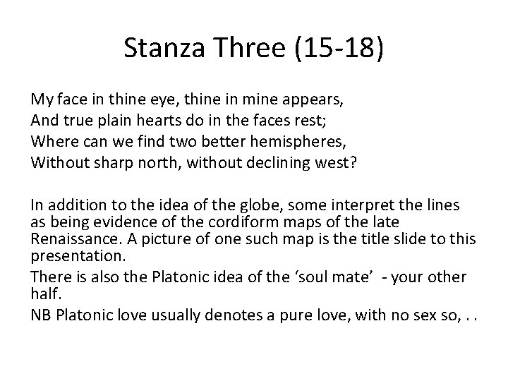 Stanza Three (15 -18) My face in thine eye, thine in mine appears, And