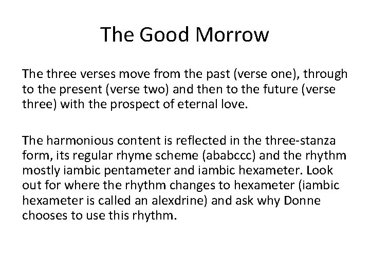 The Good Morrow The three verses move from the past (verse one), through to