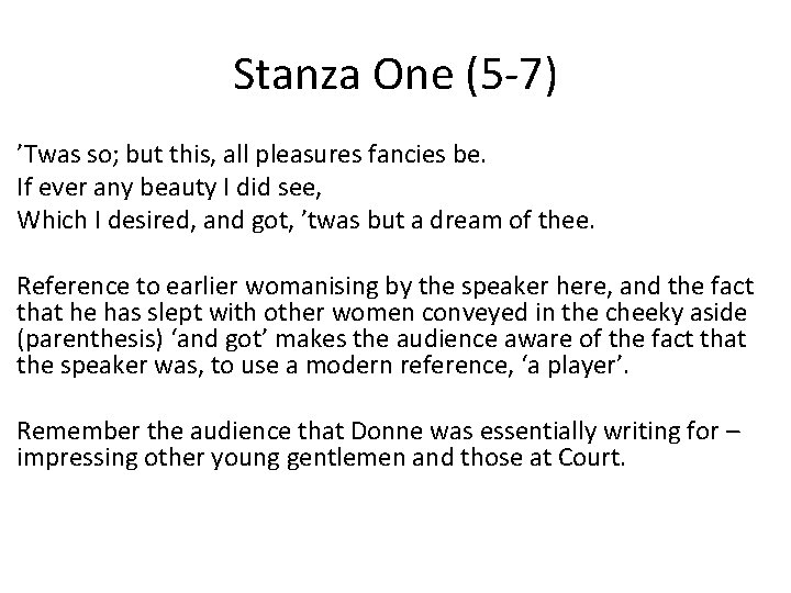 Stanza One (5 -7) ’Twas so; but this, all pleasures fancies be. If ever