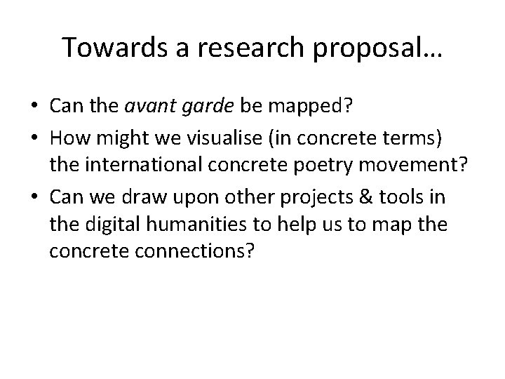 Towards a research proposal… • Can the avant garde be mapped? • How might