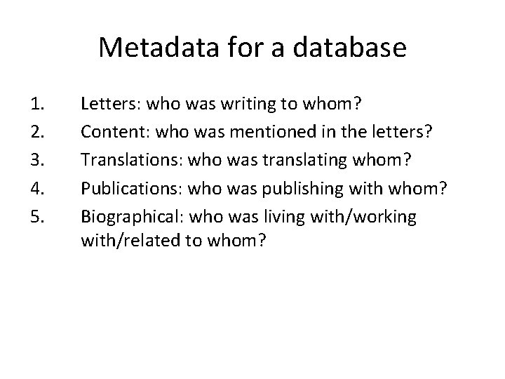 Metadata for a database 1. 2. 3. 4. 5. Letters: who was writing to