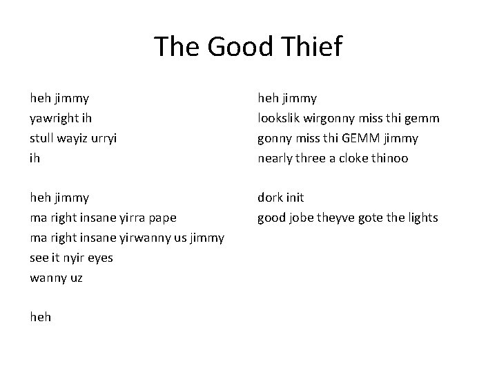 The Good Thief heh jimmy yawright ih stull wayiz urryi ih heh jimmy lookslik