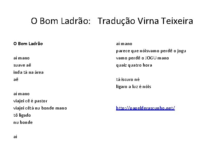 O Bom Ladrão: Tradução Virna Teixeira O Bom Ladrão aí mano suave aê inda