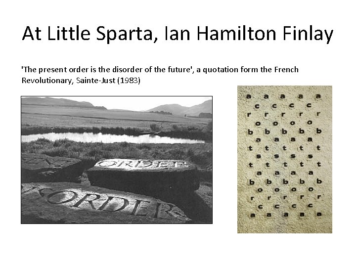 At Little Sparta, Ian Hamilton Finlay 'The present order is the disorder of the