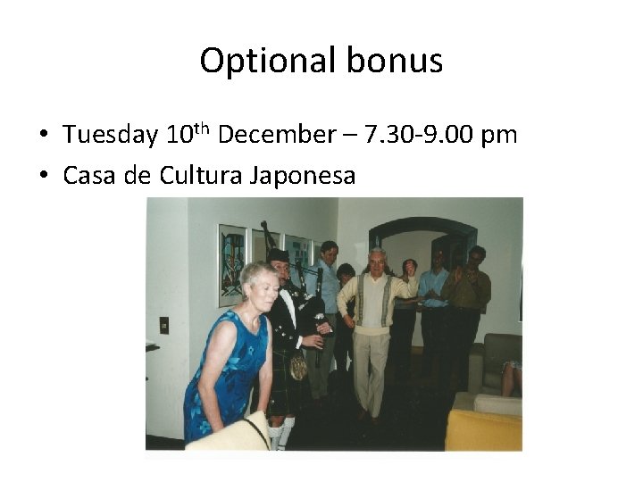 Optional bonus • Tuesday 10 th December – 7. 30 -9. 00 pm •