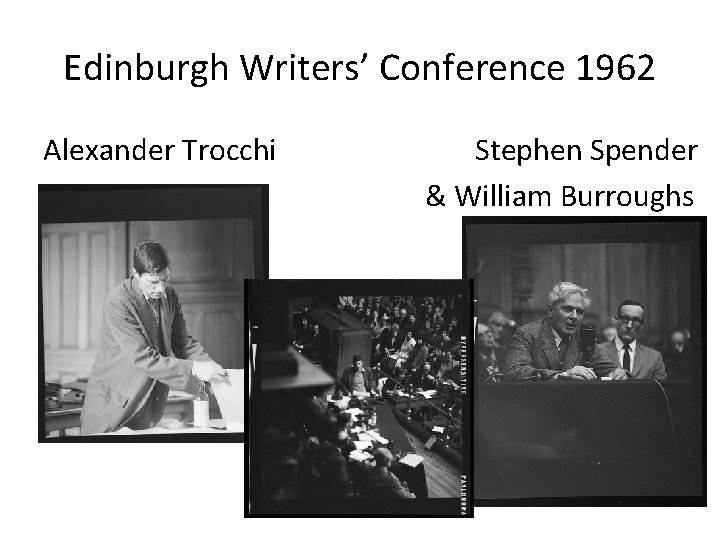 Edinburgh Writers’ Conference 1962 Alexander Trocchi Stephen Spender & William Burroughs 