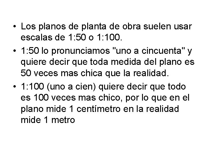  • Los planos de planta de obra suelen usar escalas de 1: 50