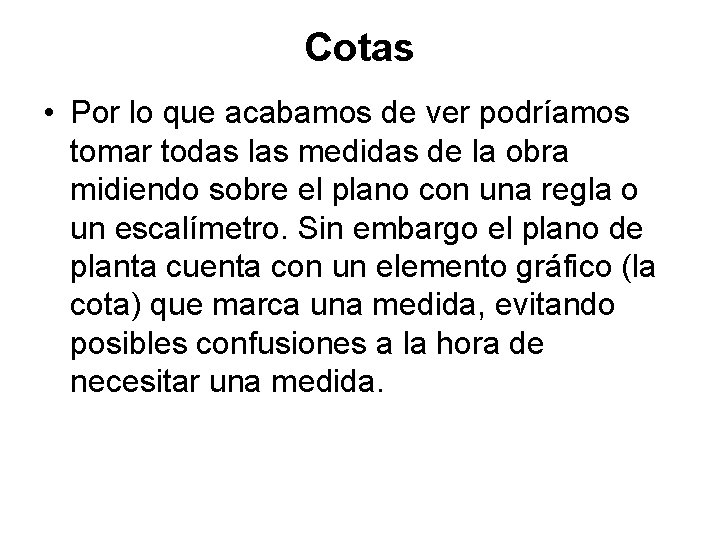 Cotas • Por lo que acabamos de ver podríamos tomar todas las medidas de