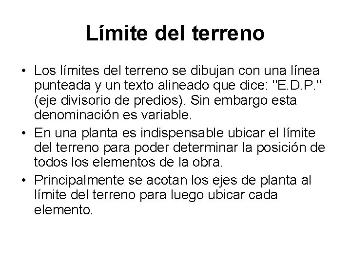 Límite del terreno • Los límites del terreno se dibujan con una línea punteada