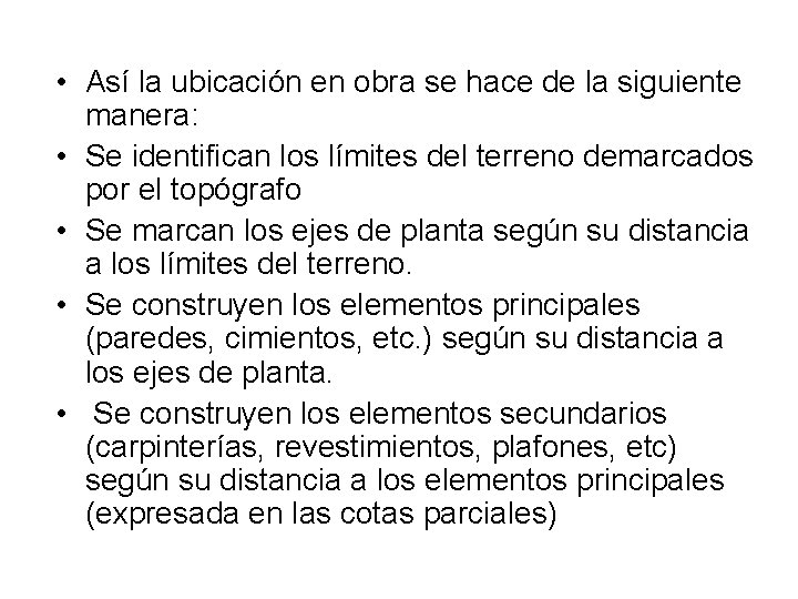  • Así la ubicación en obra se hace de la siguiente manera: •