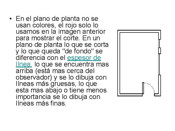  • En el plano de planta no se usan colores, el rojo solo