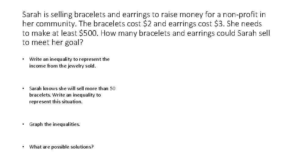 Sarah is selling bracelets and earrings to raise money for a non-profit in her