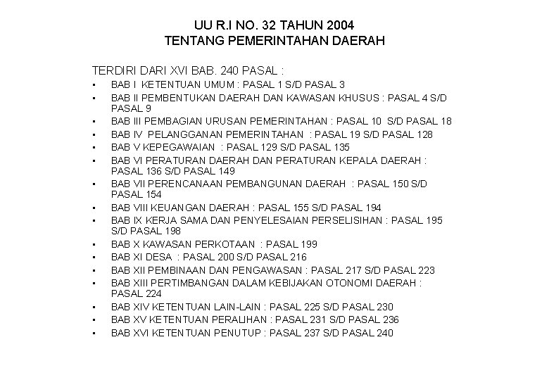 UU R. I NO. 32 TAHUN 2004 TENTANG PEMERINTAHAN DAERAH TERDIRI DARI XVI BAB.