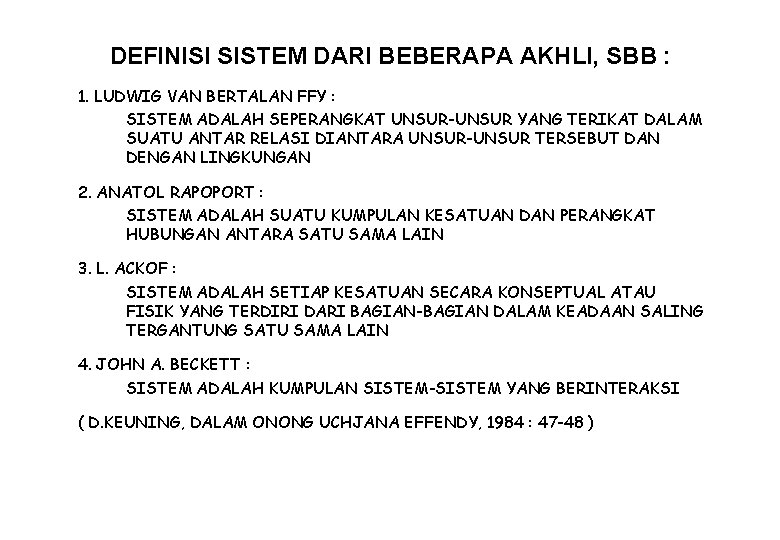 DEFINISI SISTEM DARI BEBERAPA AKHLI, SBB : 1. LUDWIG VAN BERTALAN FFY : SISTEM