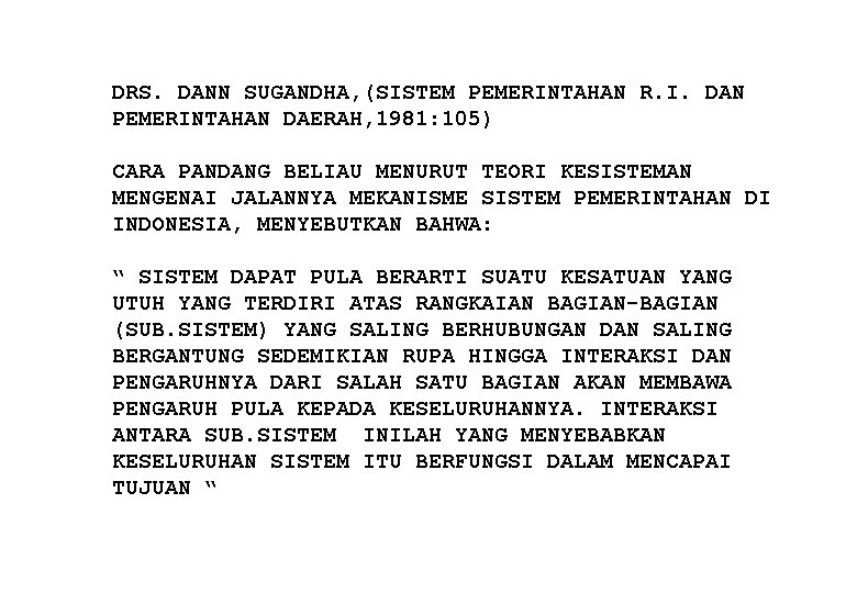 DRS. DANN SUGANDHA, (SISTEM PEMERINTAHAN R. I. DAN PEMERINTAHAN DAERAH, 1981: 105) CARA PANDANG