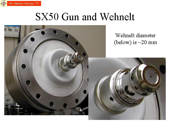 UW- Madison Geology 777 SX 50 Gun and Wehnelt diameter (below) is ~20 mm