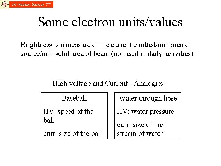 UW- Madison Geology 777 Some electron units/values Brightness is a measure of the current
