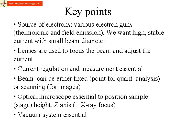 UW- Madison Geology 777 Key points • Source of electrons: various electron guns (thermoionic