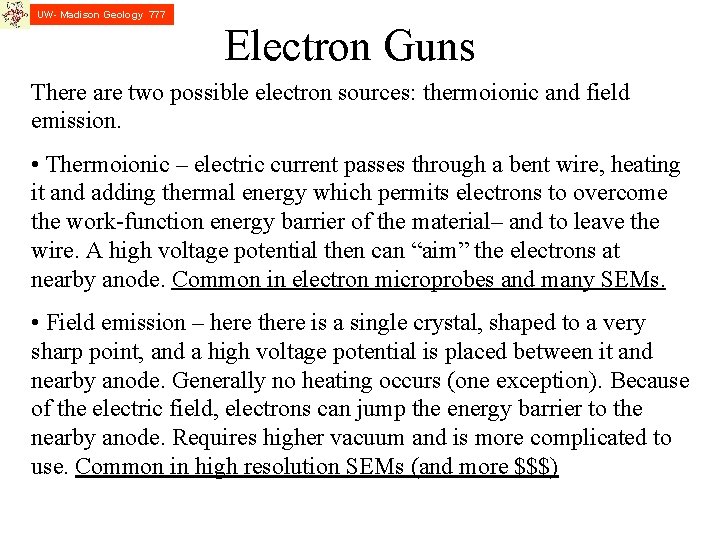 UW- Madison Geology 777 Electron Guns There are two possible electron sources: thermoionic and