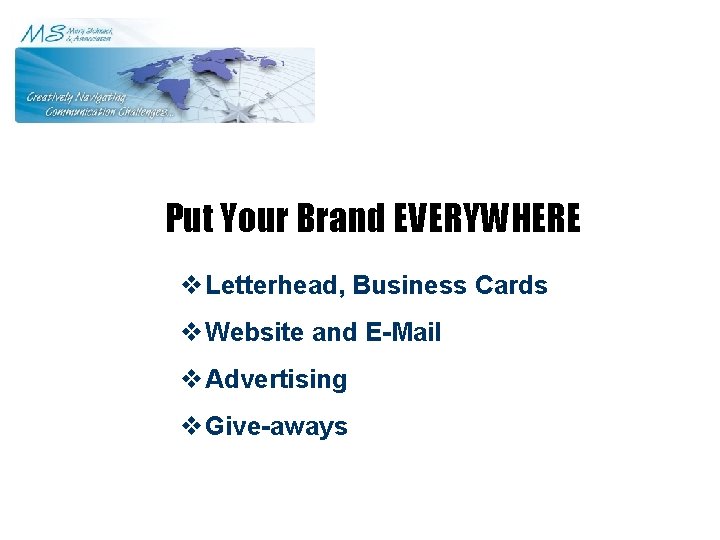 Put Your Brand EVERYWHERE v Letterhead, Business Cards v Website and E-Mail v Advertising