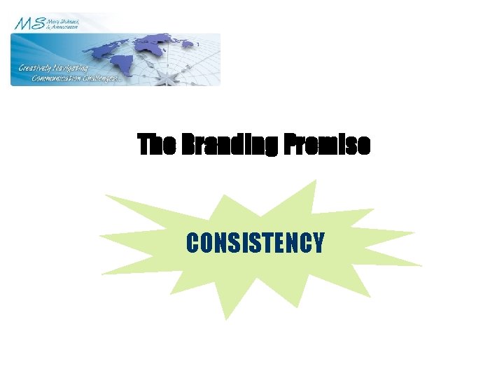 The Branding Promise CONSISTENCY 