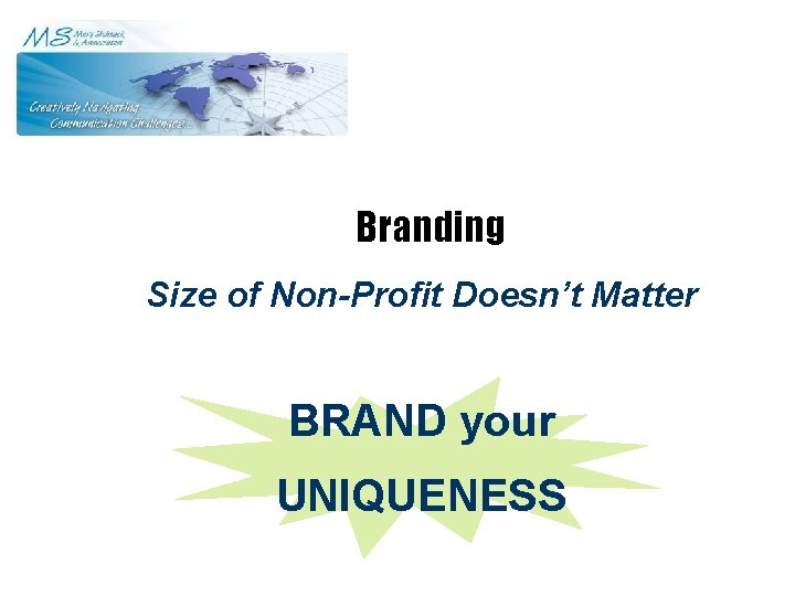 Branding Size of Non-Profit Doesn’t Matter BRAND your UNIQUENESS 