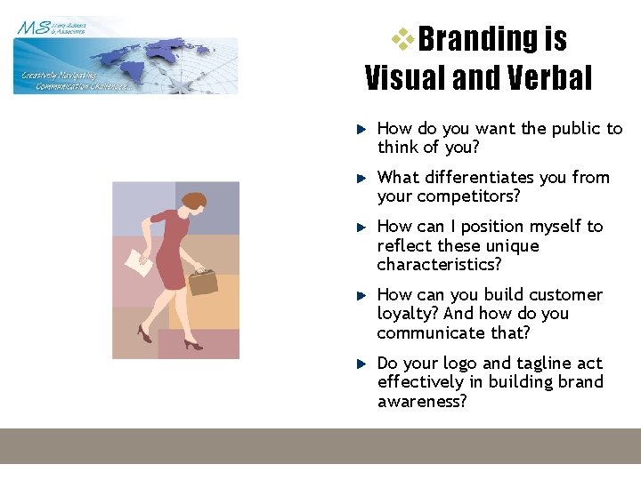 v. Branding is Visual and Verbal How do you want the public to think