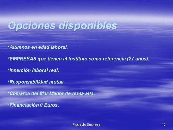 Opciones disponibles *Alumnos en edad laboral. *EMPRESAS que tienen al Instituto como referencia (27