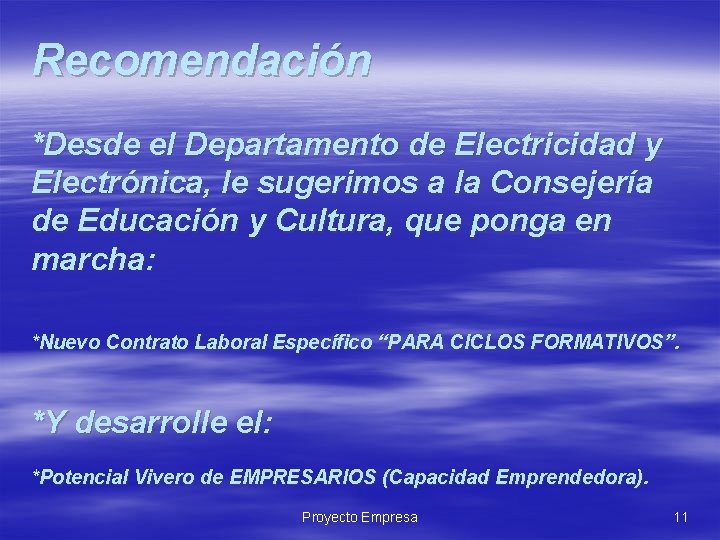 Recomendación *Desde el Departamento de Electricidad y Electrónica, le sugerimos a la Consejería de Recomendación *Desde el Departamento de Electricidad y Electrónica, le sugerimos a la Consejería de