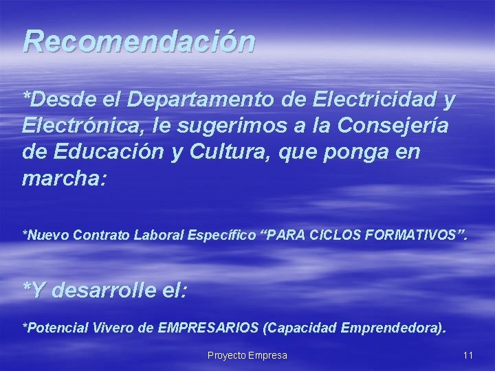 Recomendación *Desde el Departamento de Electricidad y Electrónica, le sugerimos a la Consejería de