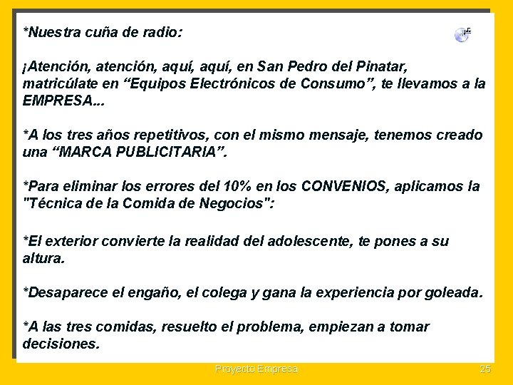 *Nuestra cuña de radio: ¡Atención, aquí, en San Pedro del Pinatar, matricúlate en “Equipos