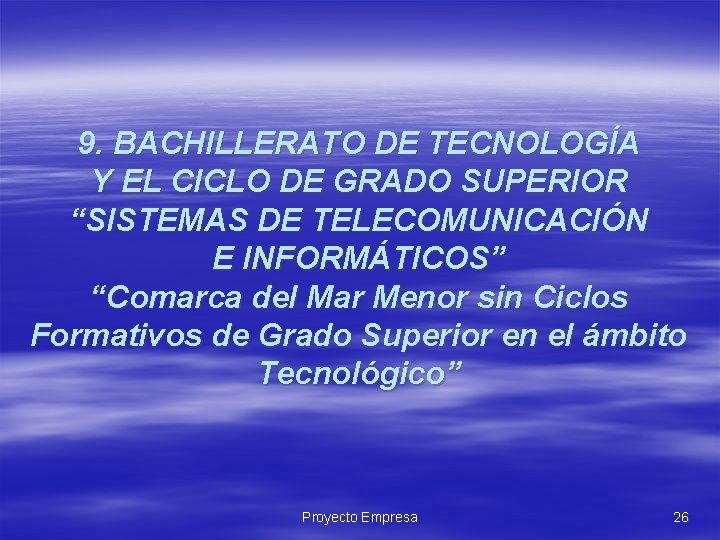 9. BACHILLERATO DE TECNOLOGÍA Y EL CICLO DE GRADO SUPERIOR “SISTEMAS DE TELECOMUNICACIÓN E