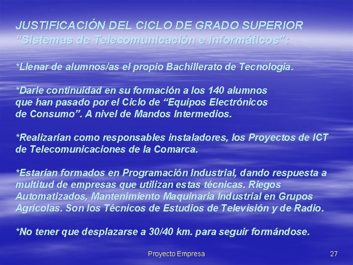 JUSTIFICACIÓN DEL CICLO DE GRADO SUPERIOR “Sistemas de Telecomunicación e Informáticos”: *Llenar de alumnos/as