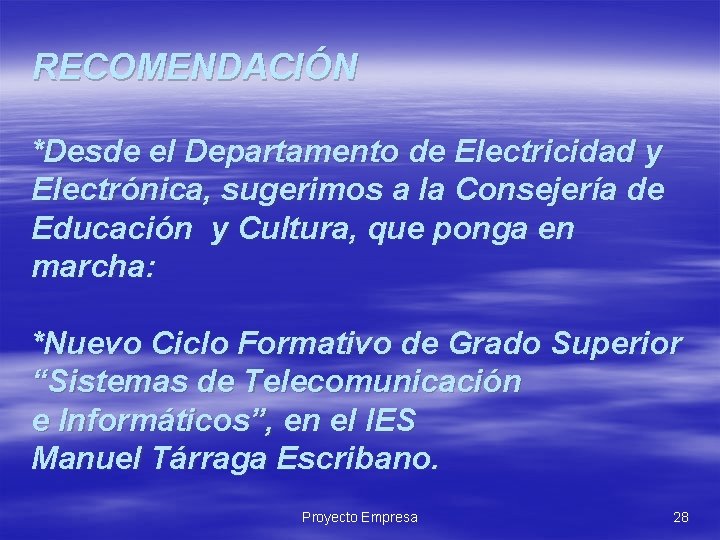 RECOMENDACIÓN *Desde el Departamento de Electricidad y Electrónica, sugerimos a la Consejería de Educación RECOMENDACIÓN *Desde el Departamento de Electricidad y Electrónica, sugerimos a la Consejería de Educación