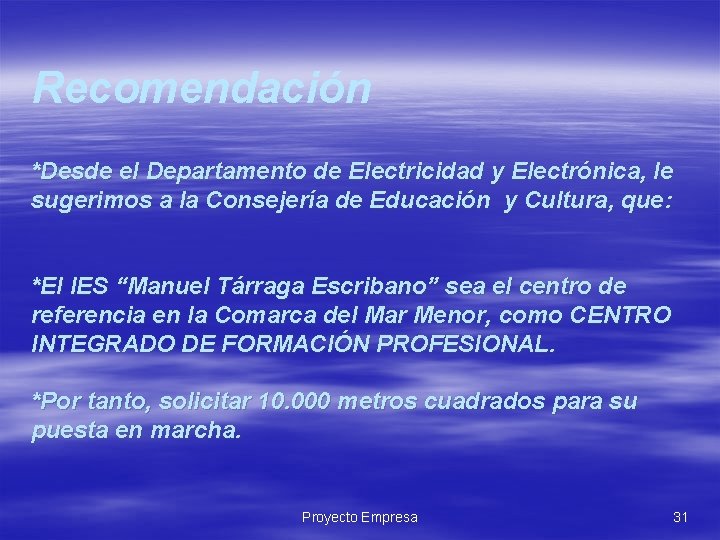 Recomendación *Desde el Departamento de Electricidad y Electrónica, le sugerimos a la Consejería de