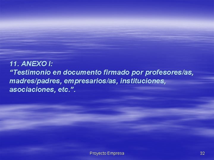 11. ANEXO I: “Testimonio en documento firmado por profesores/as, madres/padres, empresarios/as, instituciones, asociaciones, etc.