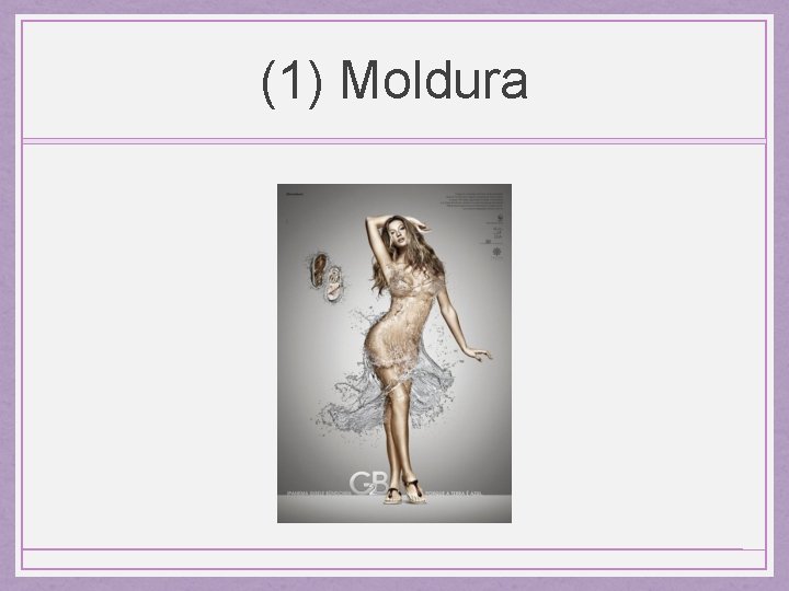 (1) Moldura 