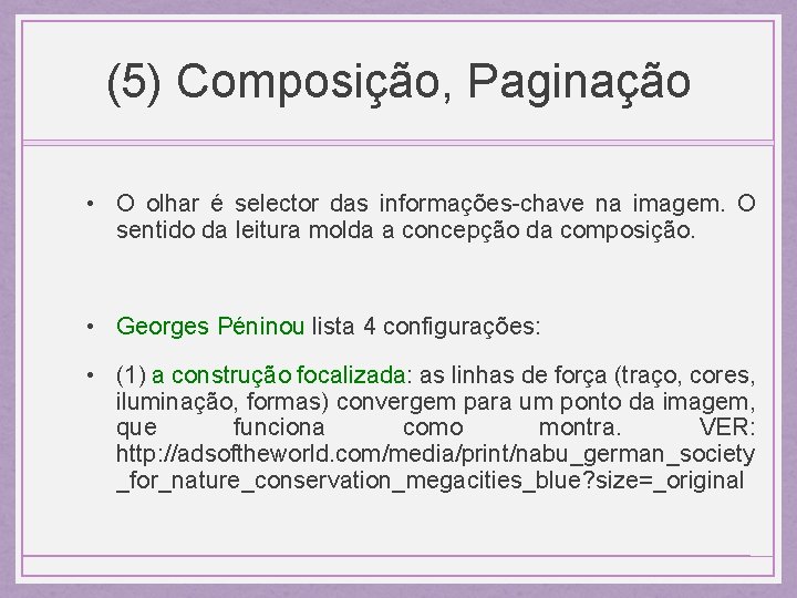 (5) Composição, Paginação • O olhar é selector das informações-chave na imagem. O sentido