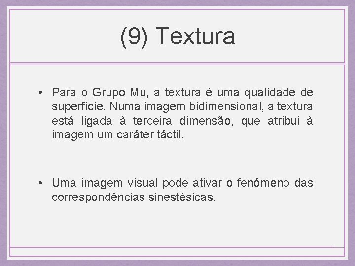 (9) Textura • Para o Grupo Mu, a textura é uma qualidade de superfície.